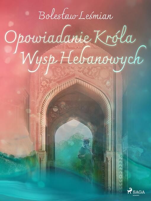 Title details for Opowiadanie Króla Wysp Hebanowych by Bolesław Leśmian - Available